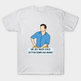 Like Jeff Needs a Blue Button Down and Khakis (Survivor Winners at War) T-Shirt